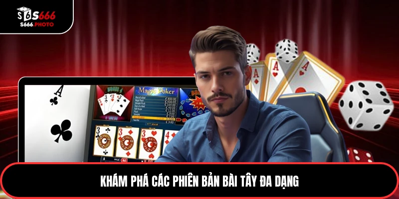 Khám phá các phiên bản bài tây đa dạng