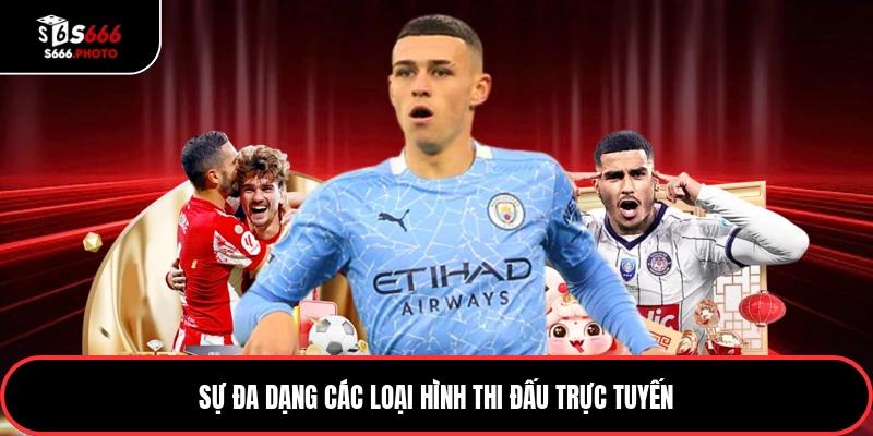 Sự đa dạng các loại hình thi đấu trực tuyến